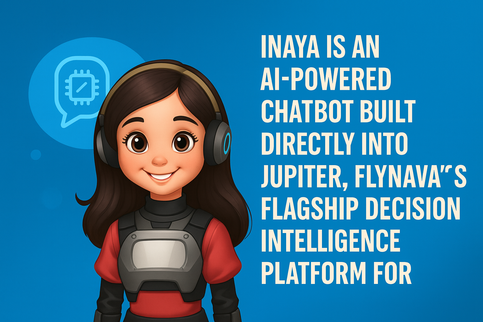 From Playground to Platform: Meet INAYA, Jupiter's Smartest AI Assistant